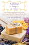 Natural Soap at Home (How to Make Felted Soap, Wine Soap, Fruit Soap, Goat's Milk Soap, and Much More) by Liz McQuerry, 9781510730038
