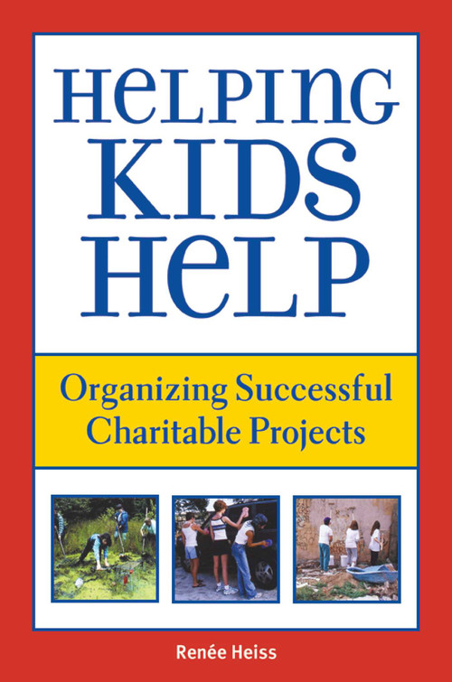 Helping Kids Help (Organizing Successful Charitable Projects) by Renee Heiss, 9781510726338