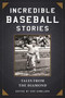 Incredible Baseball Stories (Amazing Tales from the Diamond) by Ken Samelson, 9781510713819