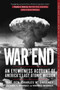 War's End (An Eyewitness Account of America's Last Atomic Mission) by Charles W. Sweeney, James A. Antonucci, Marion K. Antonucci, 9781510724723