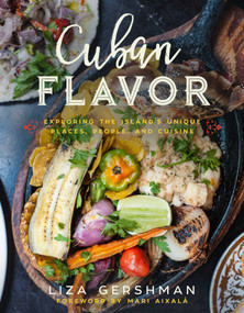 Cuban Flavor (Exploring the Island's Unique Places, People, and Cuisine) by Liza Gershman, Mari Aixalá, 9781510710122