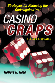 Casino Craps (Simple Strategies for Playing Smart, Lowering Risk, and Winning More) by Robert R. Roto, 9781510707009