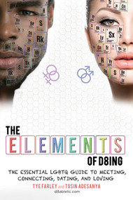 The Elements of D8ing (The Essential LGBTQ Guide to Meeting, Connecting, Dating, and Loving) by Tye Farley, Tosin Adesanya, 9781510712812