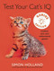 Test Your Cat's IQ Genius Edition (Confirm Your Cat's Undiscovered Genius!) by Simon Holland, Erica Salcedo Saiz, 9781510704879