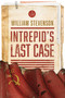 Intrepid's Last Case by William Stevenson, 9781510729155