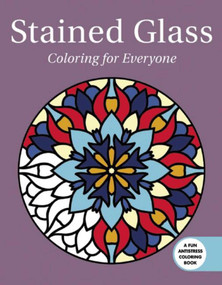 Stained Glass: Coloring for Everyone by Skyhorse Publishing, 9781510714526