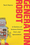 Generation Robot (A Century of Science Fiction, Fact, and Speculation) by Terri Favro, 9781510723108