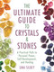 The Ultimate Guide to Crystals & Stones (A Practical Path to Personal Power, Self-Development, and Healing) by Uma Silbey, 9781510709645