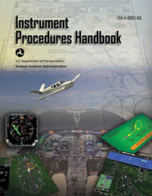 Instrument Procedures Handbook (Federal Aviation Administration) (FAA-H-8083-16A) by Federal Aviation Administration, 9781510725485