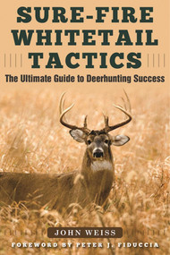 Sure-Fire Whitetail Tactics by John Weiss, Peter J. Fiduccia, 9781510708150