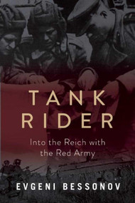 Tank Rider (Into the Reich with the Red Army) by Evgeni Bessonov, 9781510712393