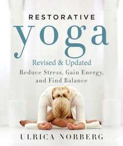 Restorative Yoga (Reduce Stress, Gain Energy, and Find Balance) by Ulrica Norberg, 9781510705302