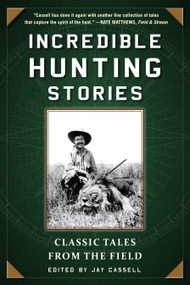 Incredible Hunting Stories (Classic Tales from the Field) by Graham Moore, 9781510713789