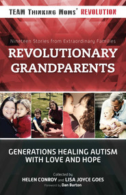 Revolutionary Grandparents (Generations Healing Autism with Love and Hope) by Helen Conroy, Lisa Joyce Goes, Dan Burton, 9781510705388