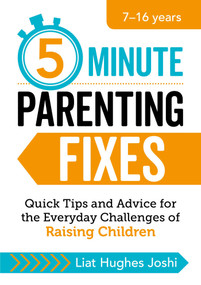 5-Minute Parenting Fixes (Quick Tips and Advice for the Everyday Challenges of Raising Children) by Liat Hughes Joshi, 9781510741539