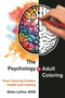 The Psychology of Adult Coloring (How Coloring Creates Health and Healing) by Blake LeVine, 9781510717633