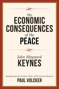 The Economic Consequences of the Peace - 9781510714397 by John Maynard Keynes, Paul A. Volcker, 9781510714397