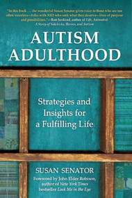 Autism Adulthood (Strategies and Insights for a Fulfilling Life) by Susan Senator, John Elder Robison, 9781510704237