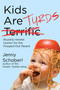 Kids Are Turds (Brutally Honest Humor for the Pooped-Out Parent) by Jenny Schoberl, 9781510704978
