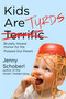 Kids Are Turds (Brutally Honest Humor for the Pooped-Out Parent) by Jenny Schoberl, 9781510704978