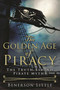 The Golden Age of Piracy (The Truth Behind Pirate Myths) by Benerson Little, 9781510713024