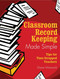 Classroom Record Keeping Made Simple (Tips for Time-Strapped Teachers) by Diane Mierzwik, 9781510736924