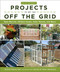Do-It-Yourself Projects to Get You Off the Grid (Rain Barrels, Chicken Coops, Solar Panels, and More) by Instructables.com, Noah Weinstein, 9781510738454