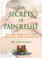The Secrets of Pain Relief (Natural Remedies That Will End Your Suffering) by Luis Aliaga, 9781510705524