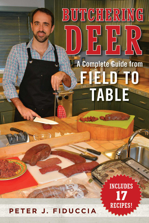Butchering Deer (A Complete Guide from Field to Table) by Peter J. Fiduccia, 9781510714007