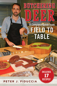 Butchering Deer (A Complete Guide from Field to Table) by Peter J. Fiduccia, 9781510714007