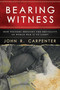 Bearing Witness (How Writers Brought the Brutality of World War II to Light) by John R. Carpenter, 9781510725898