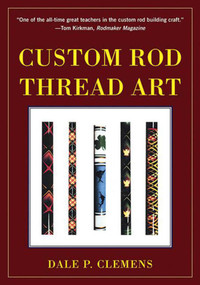 Custom Rod Thread Art - 9781510701953 by Dale P. Clemens, 9781510701953