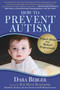 How to Prevent Autism (Expert Advice from Medical Professionals) by Dara Berger, Sidney Baker, Nancy O'Hara, Geri Brewster, Maureen McDonnel, Scott Smith, Anju Iona Usman, James Lyons-Weiler, Kim Mack Rosenberg, Stephanie Seneff, Corinne Simpson Brown, Maria Rickert-Hong, Katie Wright, 9781510714663