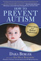How to Prevent Autism (Expert Advice from Medical Professionals) by Dara Berger, Sidney Baker, Nancy O'Hara, Geri Brewster, Maureen McDonnel, Scott Smith, Anju Iona Usman, James Lyons-Weiler, Kim Mack Rosenberg, Stephanie Seneff, Corinne Simpson Brown, Maria Rickert-Hong, Katie Wright, 9781510714663
