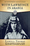 With Lawrence in Arabia by Lowell Thomas, Mitchell Stephens, 9781510715721