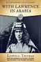 With Lawrence in Arabia by Lowell Thomas, Mitchell Stephens, 9781510715721