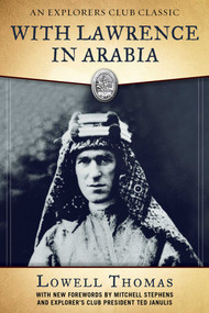 With Lawrence in Arabia by Lowell Thomas, Mitchell Stephens, 9781510715721