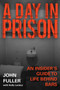 A Day in Prison (An Insider's Guide to Life Behind Bars) by John Fuller, Holly Lorincz, 9781510717800