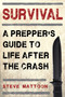Survival (A Prepper's Guide to Life after the Crash) by Steve Mattoon, 9781510707849