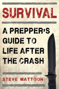 Survival (A Prepper's Guide to Life after the Crash) by Steve Mattoon, 9781510707849