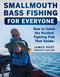 Smallmouth Bass Fishing for Everyone (How to Catch the Hardest Fighting Fish That Swims) by James Root, Mark Zona, 9781510715905