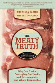 The Meaty Truth (Why Our Food Is Destroying Our Health and Environment?and Who Is Responsible) by Shushana Castle, Amy-Lee Goodman, Neal Barnard, 9781510719668