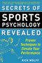 Secrets of Sports Psychology Revealed (Proven Techniques to Elevate Your Performance) by Rick Wolff, 9781510716377