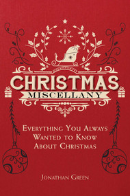 Christmas Miscellany (Everything You Ever Wanted to Know About Christmas) by Jonathan Green, 9781510725690