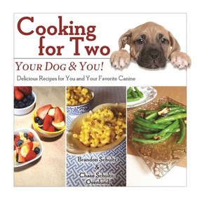 Cooking for Two: Your Dog & You! (Delicious Recipes for You and Your Favorite Canine) by Brandon Schultz, Chase Schultz-Osenlund, 9781510714953