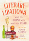 Literary Libations (What to Drink with What You Read) by Amira K. Makansi, 9781510736580