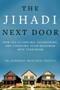 The Jihadi Next Door (How ISIS Is Forcing, Defrauding, and Coercing Your Neighbor into Terrorism) by Kimberly Mehlman-Orozco, Chris Sampson, 9781510732865
