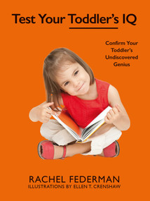Test Your Toddler's IQ (Confirm Your Toddler's Undiscovered Genius) by Rachel Federman, Ellen Crenshaw, 9781510723290