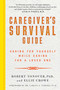 Caregiver's Survival Guide (Caring for Yourself While Caring for a Loved One) by Robert N. Yonover, Ellie Crowe, 9781510731776