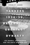 Yankees 1936-39, Baseball's Greatest Dynasty (Lou Gehrig, Joe DiMaggio and the Birth of a New Era) by Stanley Cohen, 9781510720633